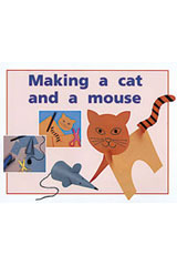 Individual Student Edition Red (Levels 3-5) Making a Cat and a Mouse