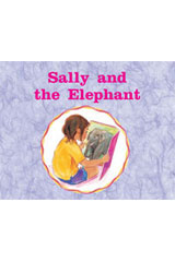 Individual Student Edition Magenta (Levels 2-3) Sally and the Elephant