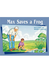 Individual Student Edition Green (Levels 12-14) Max Saves a Frog